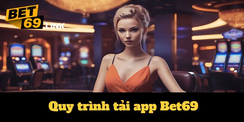 Cách tải app Bet69 nhanh chóng và hiệu quả