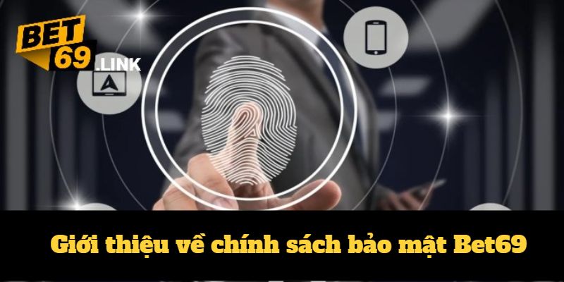 Chính sách bảo mật Bet69 giúp bảo vệ tài khoản người dùng