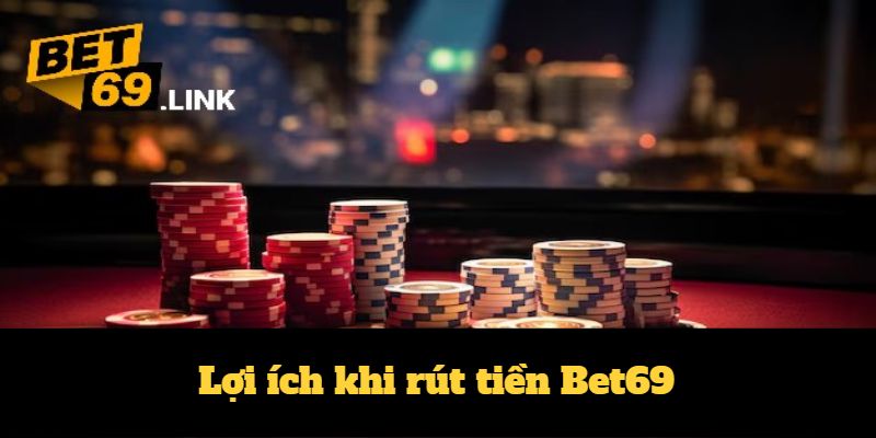 Những điểm mạnh khi rút tiền Bet69
